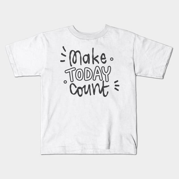 Make today count Kids T-Shirt by Think Beyond Color